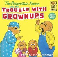 The Berenstain Bears and the Trouble with Grownups