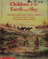 Children of the Earth and Sky Five Stories about Native American Children
