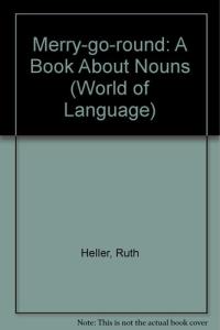 Merry-go-round A Book about Nouns