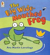The Big Wide-mouthed Frog A Traditional Tale