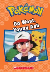 Go West, Young Ash (Pokémon Classic Chapter Book #9) Volume 9