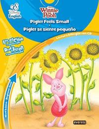 Disney English. Piglet Feels Small. Piglet se siente pequeño. Nivel básico. Beginner level Lectura bilingüe con CD. Lee y escucha en español e inglés. Read & listen in Spanish and English