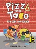 Pizza and Taco Too Cool for School
