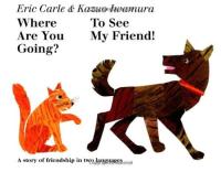Where Are You Going? To See My Friend! A Story of Friendship in Two Languages