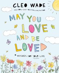 May You Love and Be Loved Wishes for Your Life