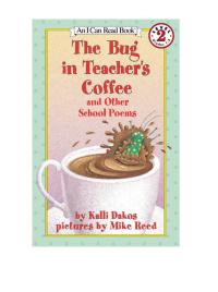 The Bug in Teacher's Coffee And Other School Poems
