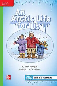 Reading Wonders Leveled Reader An Arctic Life for Us: Beyond Unit 2 Week 1 Grade 2