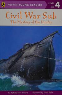 Civil War Sub The Mystery of the Hunley