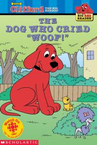 Clifford the DOG WHO CRIED WOOF.