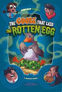The Goose That Laid the Rotten Egg A Graphic Novel