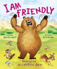 I Am Friendly Confessions of a Helpful Bear