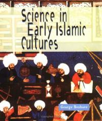 Science in Early Islamic Cultures