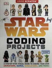 Star Wars Coding Projects: A Step-By-Step Visual Guide to Coding Your Own Animations, Games, Simulations an