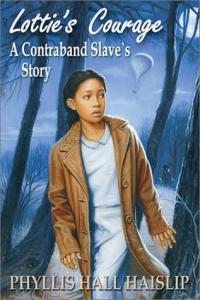 Lottie's Courage A Contraband Slave's Story