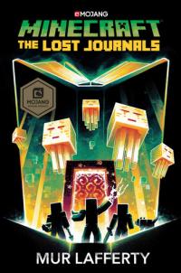 Minecraft: The Lost Journals An Official Minecraft Novel