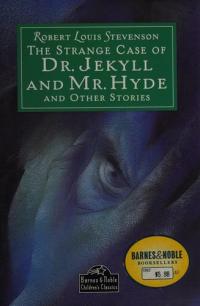 The Strange Case of Dr. Jekyll and Mr. Hyde and Other Stories
