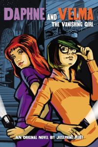 The Vanishing Girl (Daphne and Velma #1) (Media Tie-In)