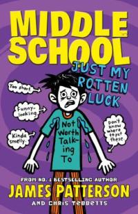 Middle School: Just My Rotten Luck (Middle School 7)