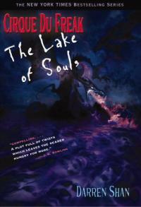 Cirque Du Freak #10: The Lake of Souls Book 10 in the Saga of Darren Shan