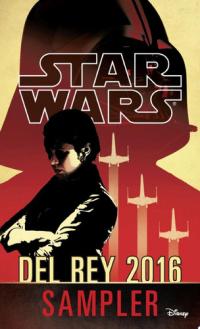 Star Wars 2016 Del Rey Sampler Excerpts from Upcoming and Current Titles