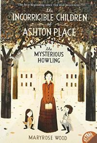 The Incorrigible Children of Ashton Place: Book I The Mysterious Howling