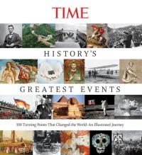 TIME History's Greatest Events 100 Turning Points That Changed the World: An Illustrated Journey