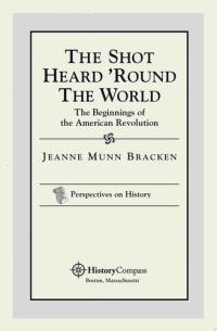 The Shot Heard 'round the World The Beginnings of the American Revolution