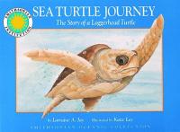 Sea Turtle Journey The Story of a Loggerhead Turtle