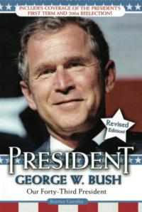 President George W. Bush Our Forty-third President