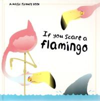 If You Scare a Flamingo