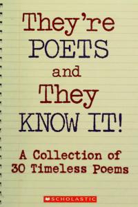 They're Poets and They Know It! A Collection of 30 Timeless Poems
