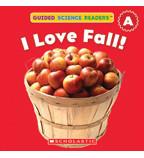 I Love Fall! - Guided Science Readers A