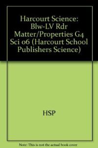Harcourt Science Blw-LV Rdr Matter/Properties G4 Sci 06