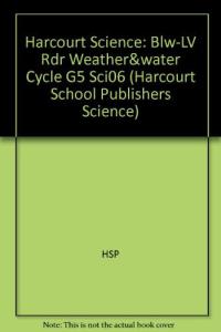 Harcourt Science Blw-LV Rdr Weather&water Cycle G5 Sci06