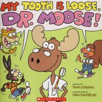 My Tooth Is Loose, Dr. Moose!
