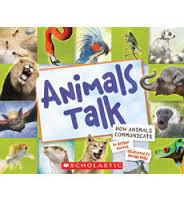 Animals Talk : How Animals Comunicate