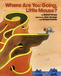 Where Are You Going, Little Mouse?