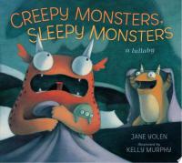 Creepy Monsters, Sleepy Monsters A Lullaby