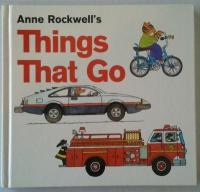 Anne Rockwell's Things that Go! Cars, Fire Engines, Bikes