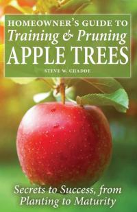 Homeowner's Guide to Training and Pruning Apple Trees Secrets to Success, From Planting to Maturity