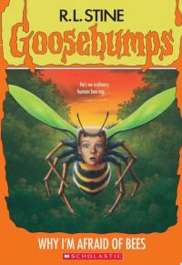 Why I'm Afraid of Bees (Goosebumps #17)