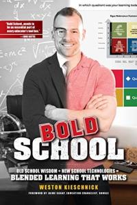 Bold School Old School Wisdom + New School Technologies