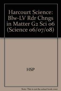Harcourt Science Below-Level Reader Grade 2 Changes in Matter