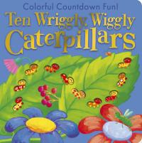 Ten Wriggly Wiggly Caterpillars Colorful Countdown Fun!