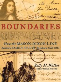 Boundaries How the Mason-Dixon Line Settled a Family Feud and Divided a Nation