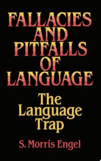 Fallacies and Pitfalls of Language The Language Trap