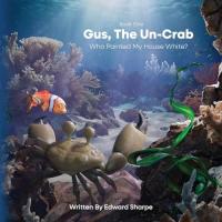 Gus, The Un-Crab Who Painted My House White?