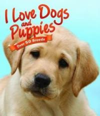 I Love Dogs and Puppies Over 50 Breeds