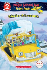 Glacier Adventure (The Magic School Bus Rides Again: Scholastic Reader, Level 2)