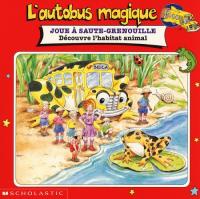 L'autobus magique joue à saute-grenouille : découvre l'habitat animal